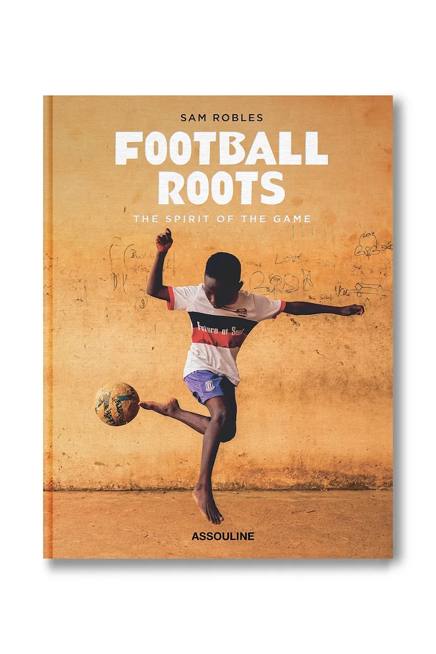 Assouline  kniha Football Roots: The Spirit of the Game, Sam Robles