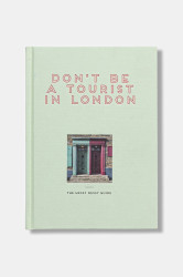 Kniha home & lifestyle Don't be a Tourist in London by Grall Vanessa, English